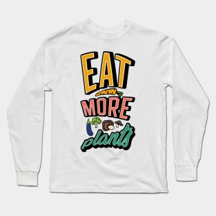 Eat More Plants Long Sleeve T-Shirt